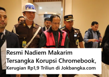 Resmi Nadiem Makarim Tersangka Korupsi Chromebook, Kerugian Rp1,9 Triliun